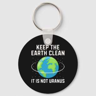 Houd de aarde schoon, het is geen Uranus-omgeving Sleutelhanger