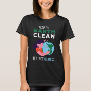 Houd de aarde schoon het is niet Uranus Recycle T-shirt