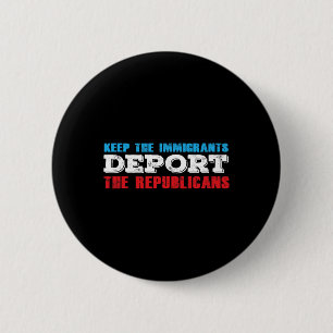 Houd de immigranten deporteren de Republikeinen ee Ronde Button 5,7 Cm