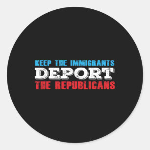 Houd de immigranten deporteren de Republikeinen ee Ronde Sticker