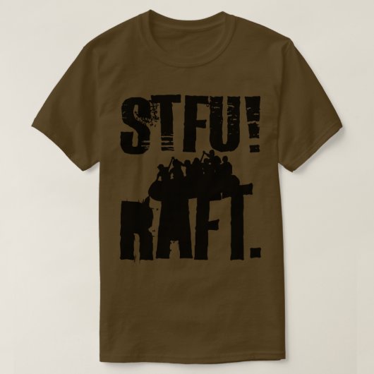 Houd de Stfu River Rafting Black Rafters vlot dich T-shirt (Design voorkant)