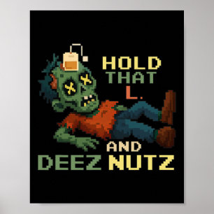 Houd die L vast en Deez Nutz Zombie Gamer Pixel Np Poster