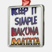 Houd het eenvoudig Hakuna Matata Art Print Metalen Ornament (Links)