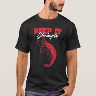 Houd het Garnalig Schaaldieren Garnalen Zeevruchte T-shirt