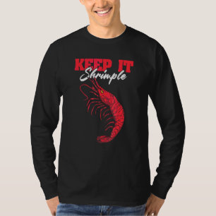Houd het Garnalig Schaaldieren Garnalen Zeevruchte T-shirt