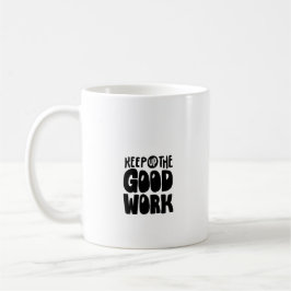 Houd het goede werk bij koffiemok