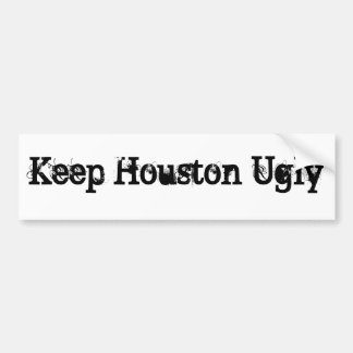 Houd Houston Ugly Bumpersticker