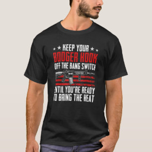 Houd je booger haak uit de Bang Switch Pistool Jok T-shirt