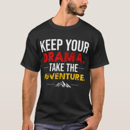 Houd je Drama. Neem het Avontuur T-shirt