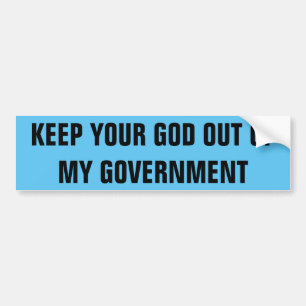 HOUD JE GOD UIT MIJN REGERING BUMPERSTICKER