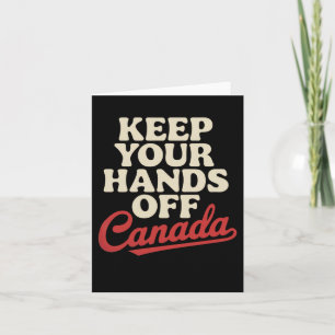 Houd je handen af van Canada Proud Kleding Anti Tr Kaart