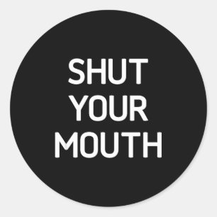 Houd Je Mond, Grappig, Grappen, Sarcastische Spreu Ronde Sticker