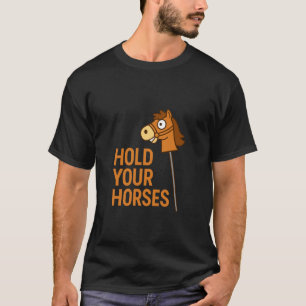 Houd Je Paard Grappige Hobby Paard Equestrian Pun T-shirt