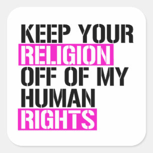 Houd je religie buiten mijn mensenrechten vierkante sticker