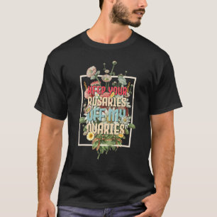 Houd je Rosaries van mijn ovariële feministische v T-shirt