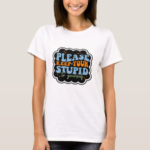 Houd je stomme voor jezelf quote t-shirt