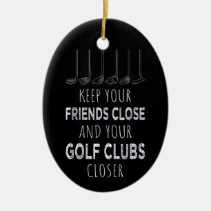 Houd je vrienden dichtbij en je golfclubs dichterb keramisch ornament