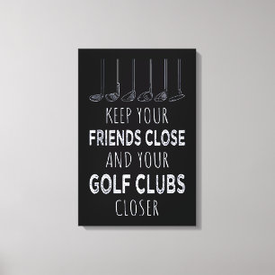 Houd je vrienden in de buurt en je golfclubs dicht canvas afdruk