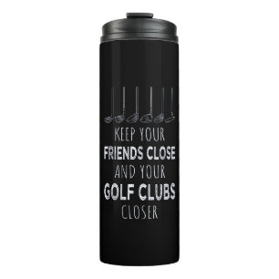 Houd je vrienden in de buurt en je golfclubs dicht thermosbeker
