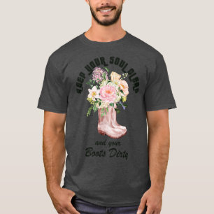 Houd je ziel schoon en je laarzen vies Tuinierster T-shirt