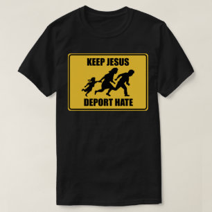 Houd Jezus Deporteer Haat - Anti Trump Immigratie T-shirt