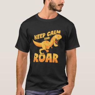 Houd kalm en brul dinosaurus Gezegde Dino T-shirt