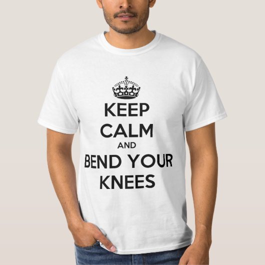 Houd kalm en buig uw knieën t-shirt (Voorkant)