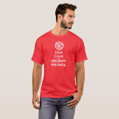 Houd kalm en codeer de gegevens t-shirt (Voorkant volledig)