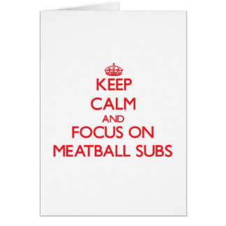 Houd kalm en concentreer me op Meatball Subs