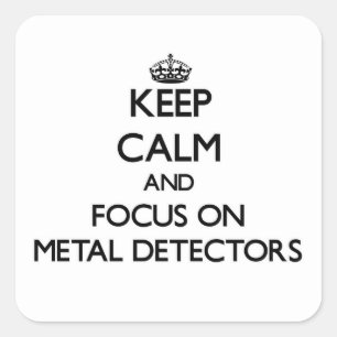 Houd kalm en concentreer me op Metal Detectors Vierkante Sticker