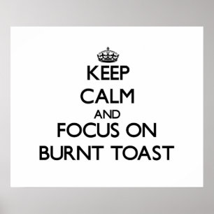Houd kalm en concentreer me op Verbrandde Toast Poster