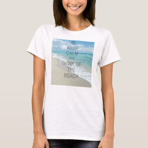 Houd Kalm en denk aan het strand T-shirt