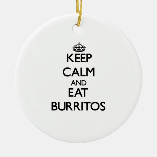 Houd kalm en eet Burritos Keramisch Ornament (Voorkant)