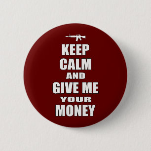 Houd kalm en geef me je geld ronde button 5,7 cm