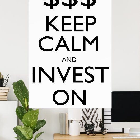 Houd kalm en investeer op poster (Thuiskantoor)