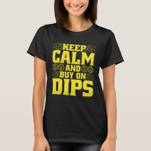 Houd kalm en koop op dips cryptocurrency handelare t-shirt