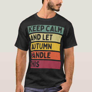 Houd kalm en laat herfst dit grappige citaat R beh T-shirt