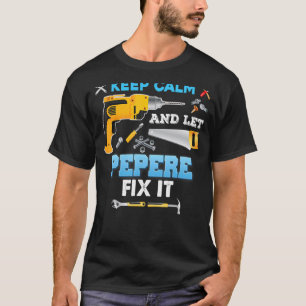 Houd kalm en laat Pepere het repareren eerdag opa T-shirt