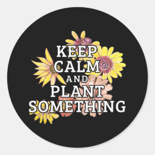 Houd Kalm en Plant Iets - Tuinman Ronde Sticker