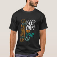 Houd kalm en Schaats op skateboarden T-shirt