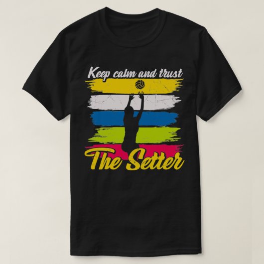 Houd kalm en vertrouw op de setter volleyball quot t-shirt (Design voorkant)