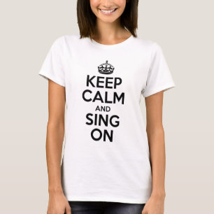 Houd kalm en Zing aan T-shirt