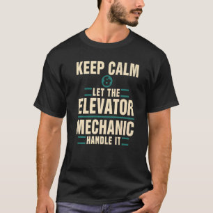 Houd kalm laat de lift mechanisch omgaan met IT-te T-shirt