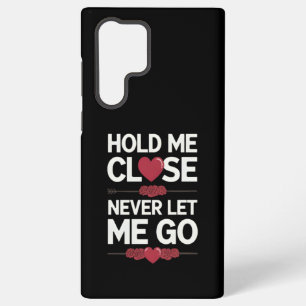 Houd me dicht Samsung Hoesje Samsung Galaxy Hoesje