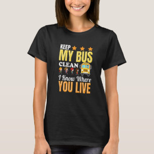 Houd mijn bus schoon, ik weet waar je nog studeert t-shirt