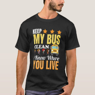 Houd mijn bus schoon, ik weet waar je nog studeert t-shirt