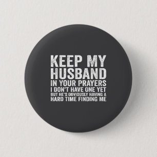 Houd mijn man in uw gebeden Funny gezegde citaat Ronde Button 5,7 Cm