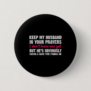 Houd mijn man in uw gebeden Funny Saying Quote Ronde Button 5,7 Cm
