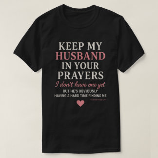 Houd mijn man in uw gebeden, ik heb er geen t-shirt