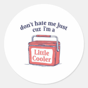 Houd niet van me, alleen omdat ik een beetje koele ronde sticker